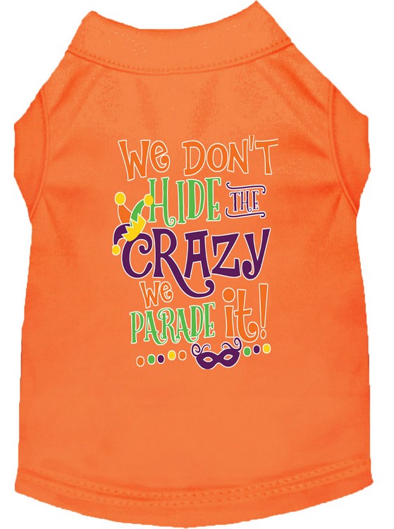 We Don't Hide the Crazy Screen Print Mardi Gras Dog Shirt Orange Med